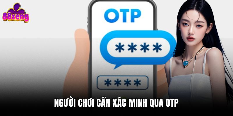 Người chơi cần xác minh qua OTP