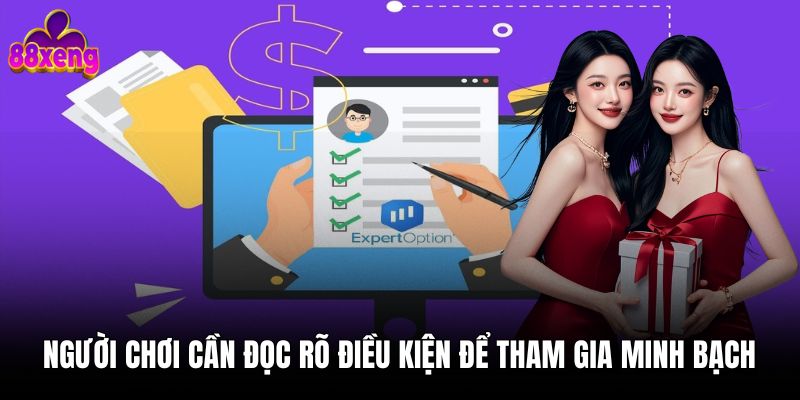 Người chơi cần đọc rõ điều kiện để tham gia minh bạch