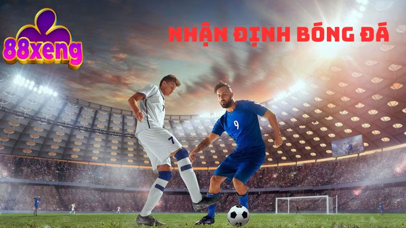 Nhận Định Bóng Đá - Cẩm Nang Toàn Phần Ai Cũng Nên Bỏ Túi