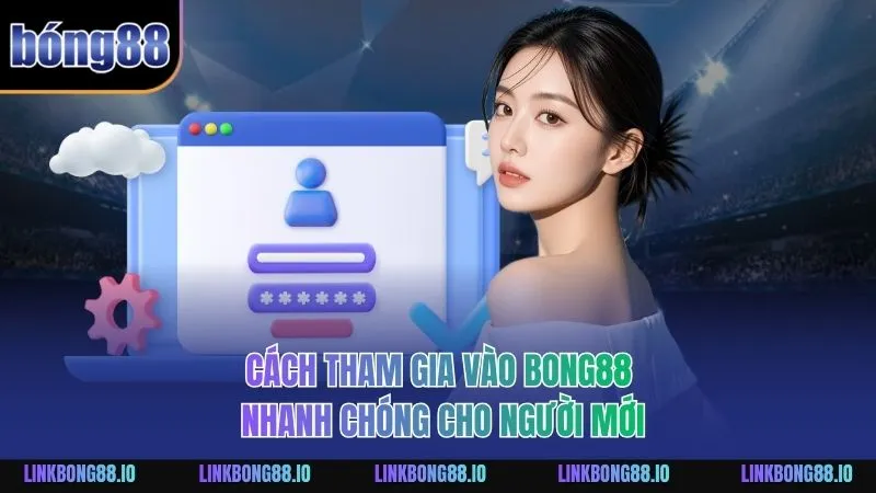 Trang Chủ 7 Cách tham gia vào BONG88 nhanh chóng cho người mới