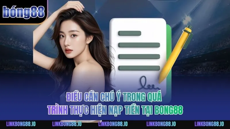 Nạp Tiền BONG88 An Toàn Hiệu Quả Dành Cho Người Chơi 3 Điều cần chú ý trong quá trình thực hiện nạp tiền tại BONG88