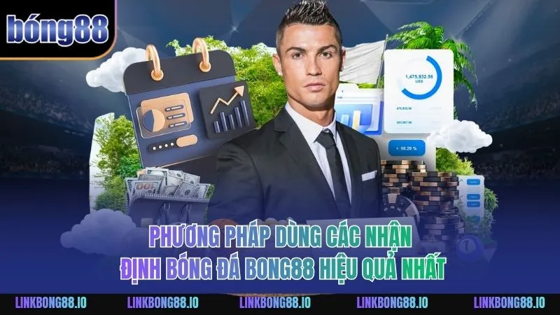 Nhận Định Bóng Đá BONG88: Chiến Lược Cập Nhật Mỗi Ngày 4 Phương pháp dùng các nhận định bóng đá BONG88 hiệu quả nhất