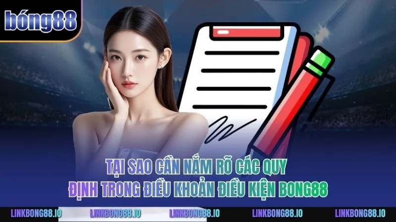 Điều Khoản Điều Kiện BONG88: Hướng Dẫn Toàn Diện Nhất 3 Tại sao cần nắm rõ các quy định trong Điều Khoản Điều Kiện BONG88
