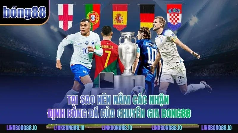 Nhận Định Bóng Đá BONG88: Chiến Lược Cập Nhật Mỗi Ngày 3 Tại sao nên nắm các nhận định bóng đá của chuyên gia BONG88