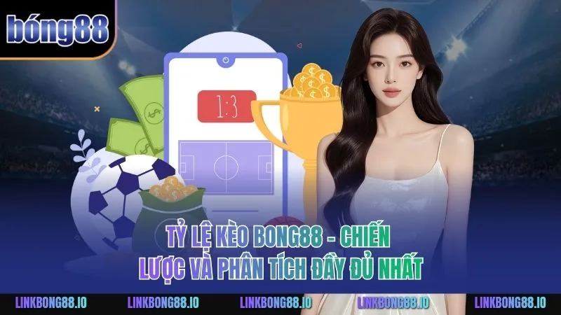 Tỷ Lệ Kèo BONG88 - Chiến Lược và Phân Tích Đầy Đủ Nhất 1 Tỷ lệ kèo BONG88